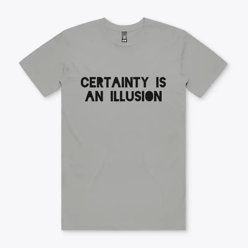 Certainty Is an Illusion